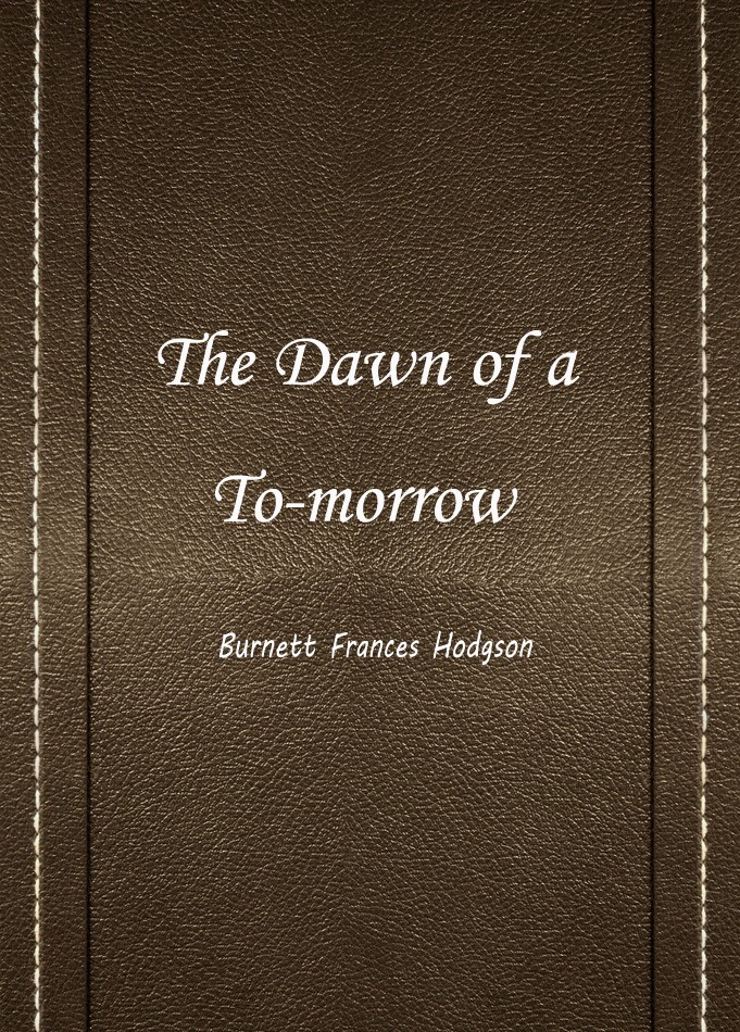 THE DAWN OF A TO—MORROW