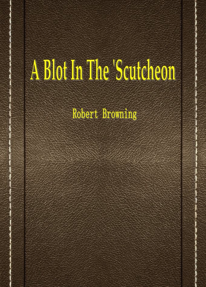 A Blot In The ’Scutcheon