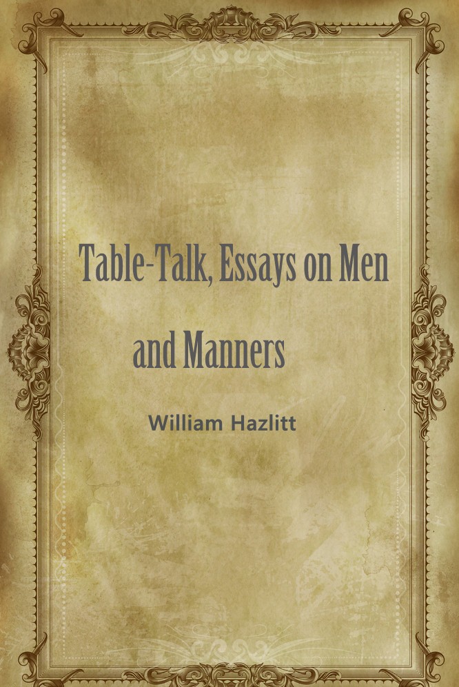 Table-Talk， Essays on Men and Manners