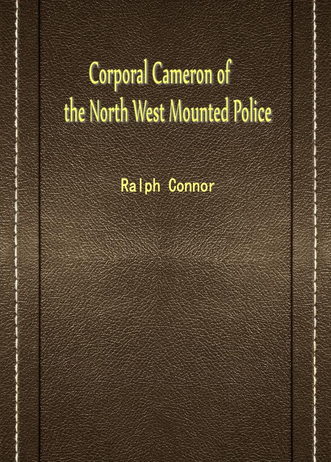 Corporal Cameron of the North West Mounted Police
