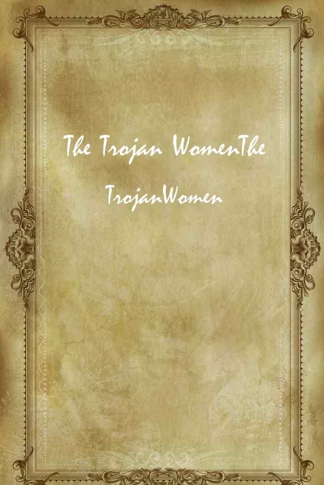 The Trojan WomenThe TrojanWomen