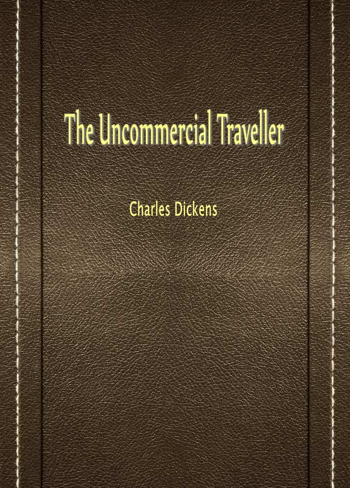 The Uncommercial Traveller