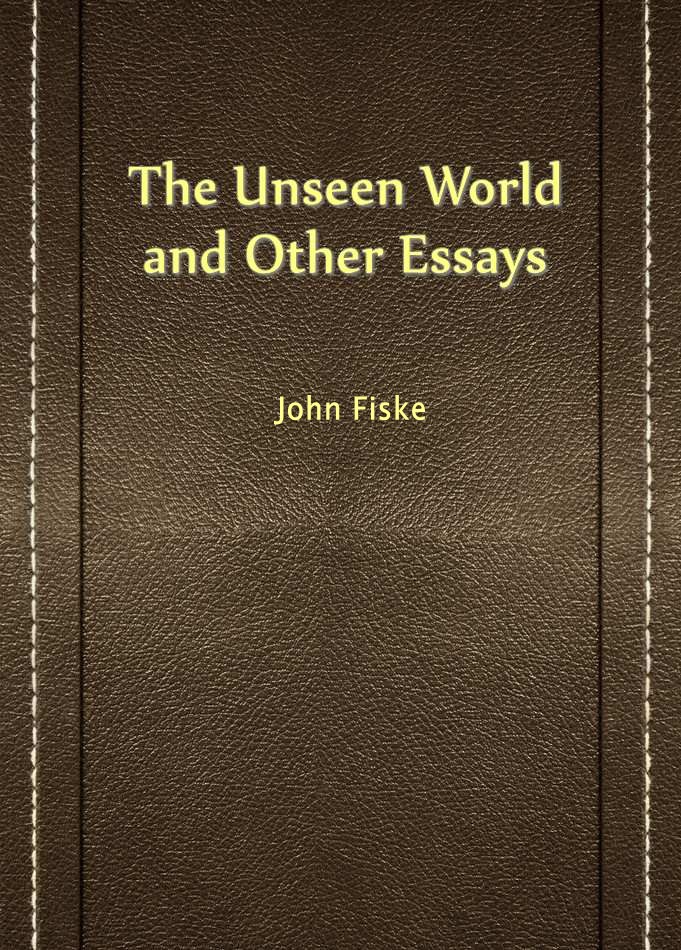 The Unseen World and Other Essays