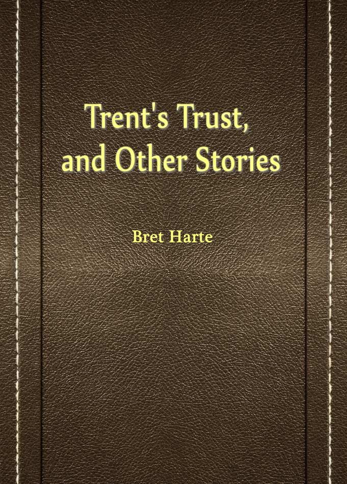 Trent’s Trust and Other Stories