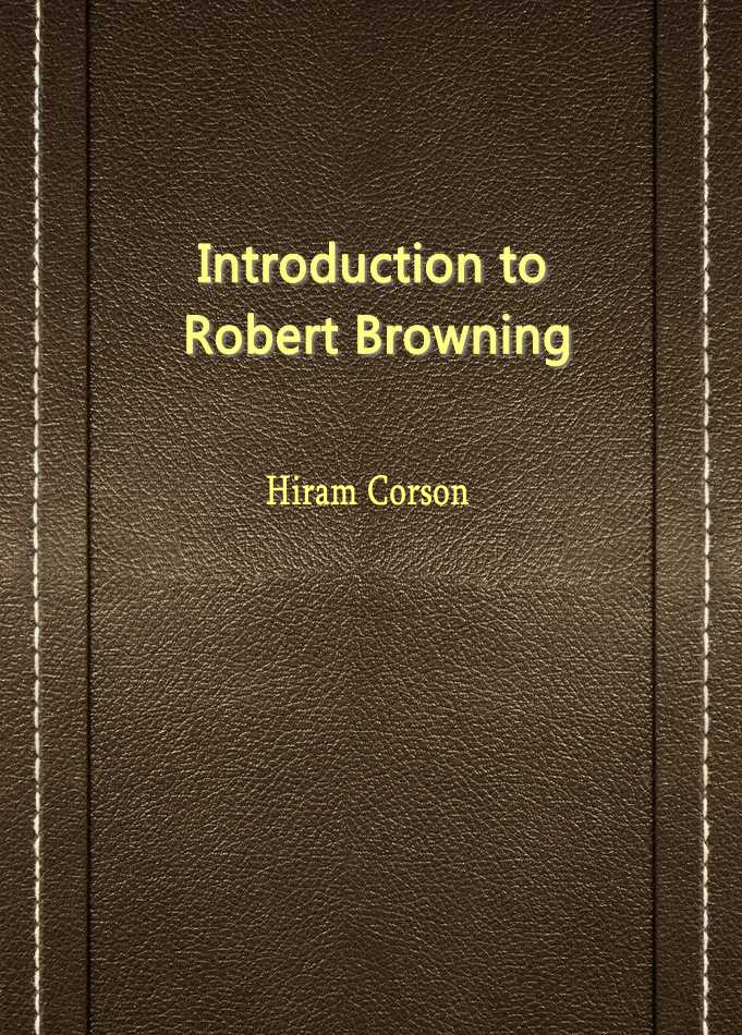 An Introduction to the Study of Robert Browning’s 