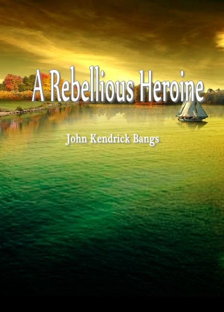 A Rebellious Heroine