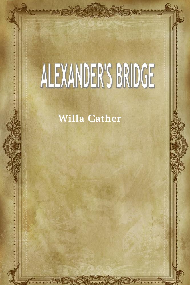 ALEXANDER’S BRIDGE