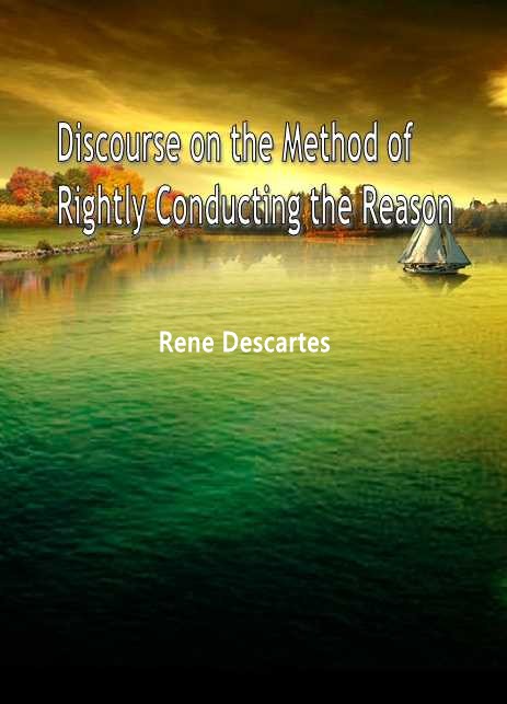 DISCOURSE ON THE METHOD OF RIGHTLY CONDUCTING THE 