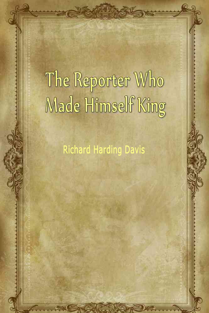 The Reporter Who Made Himself King